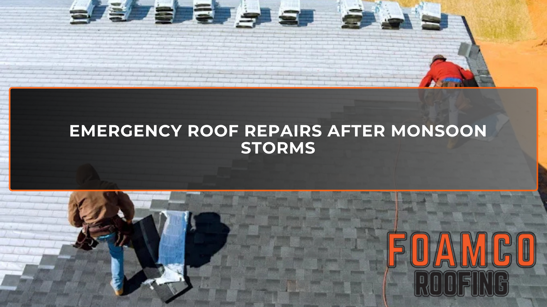 Emergency Roof Repairs After Monsoon Storms