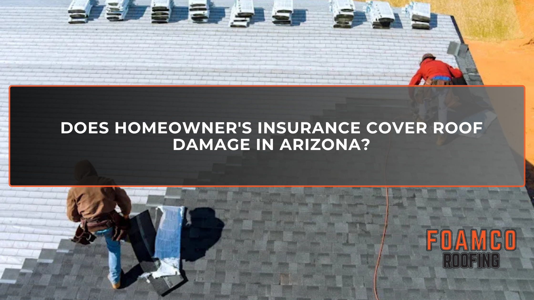 Does Homeowner's Insurance Cover Roof Damage in Arizona